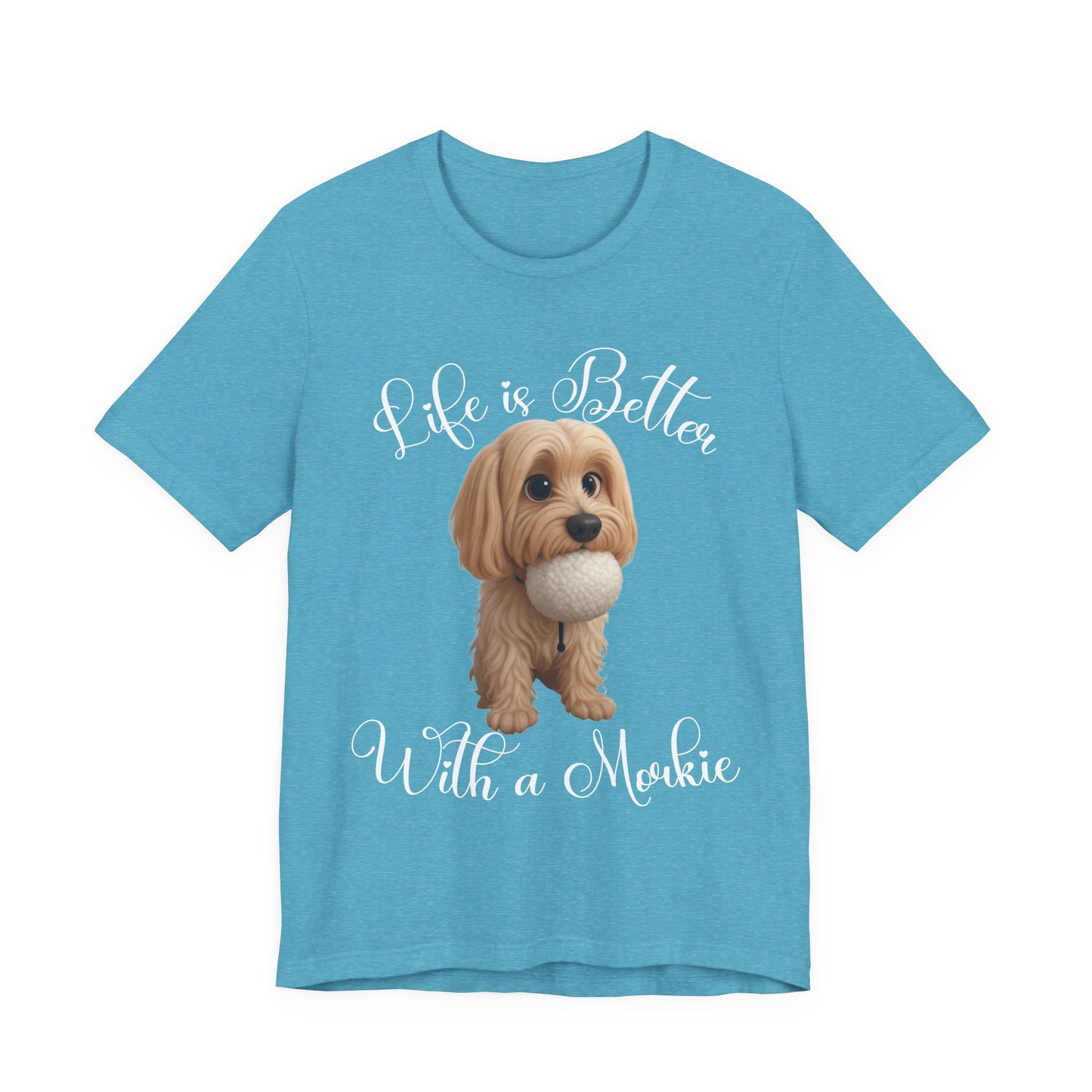 Life Is Better With a Mookie T-Shirt – Cute Morkie Dog Tee