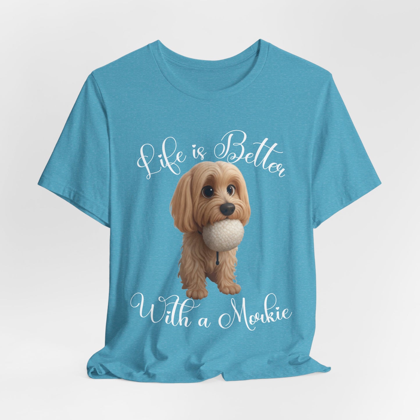 Life Is Better With a Mookie T-Shirt – Cute Morkie Dog Tee