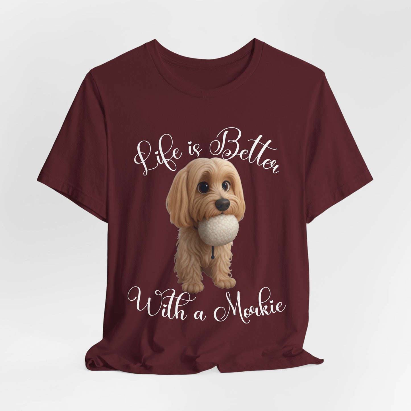 Life Is Better With a Mookie T-Shirt – Cute Morkie Dog Tee
