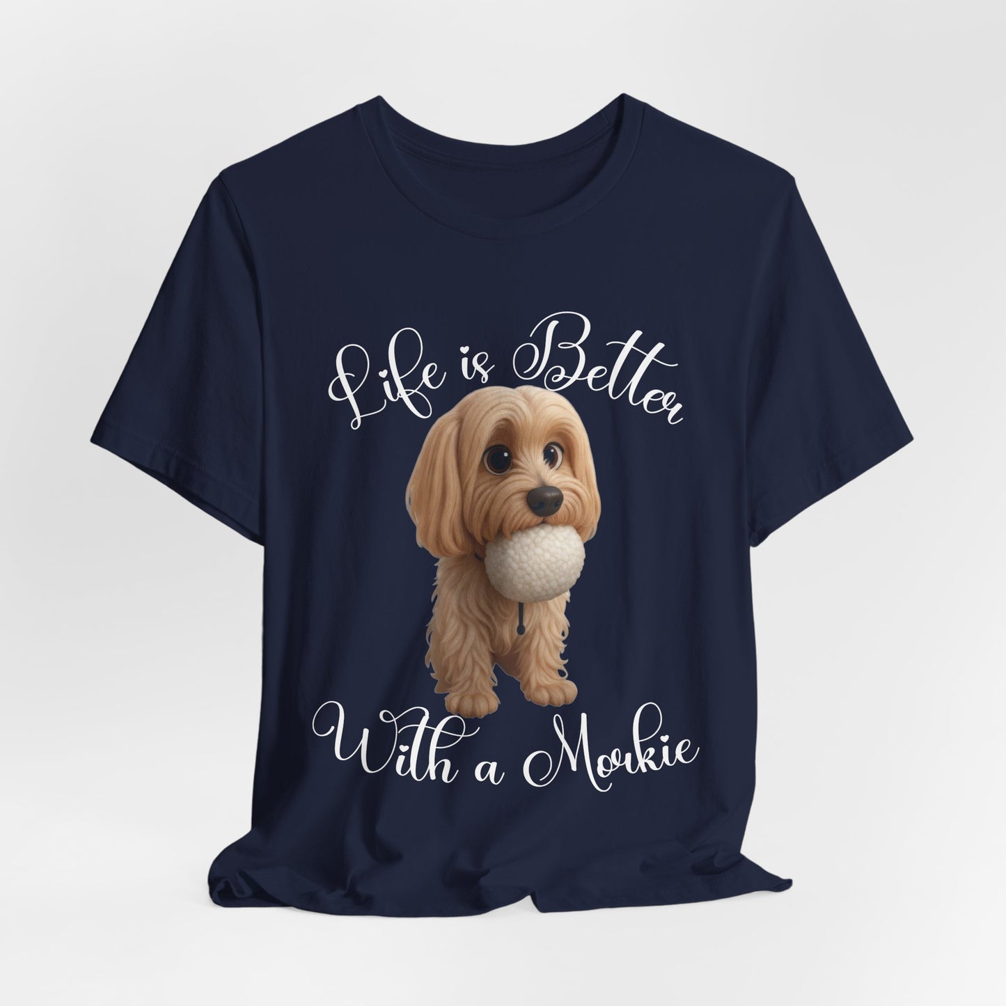 Life Is Better With a Mookie T-Shirt – Cute Morkie Dog Tee