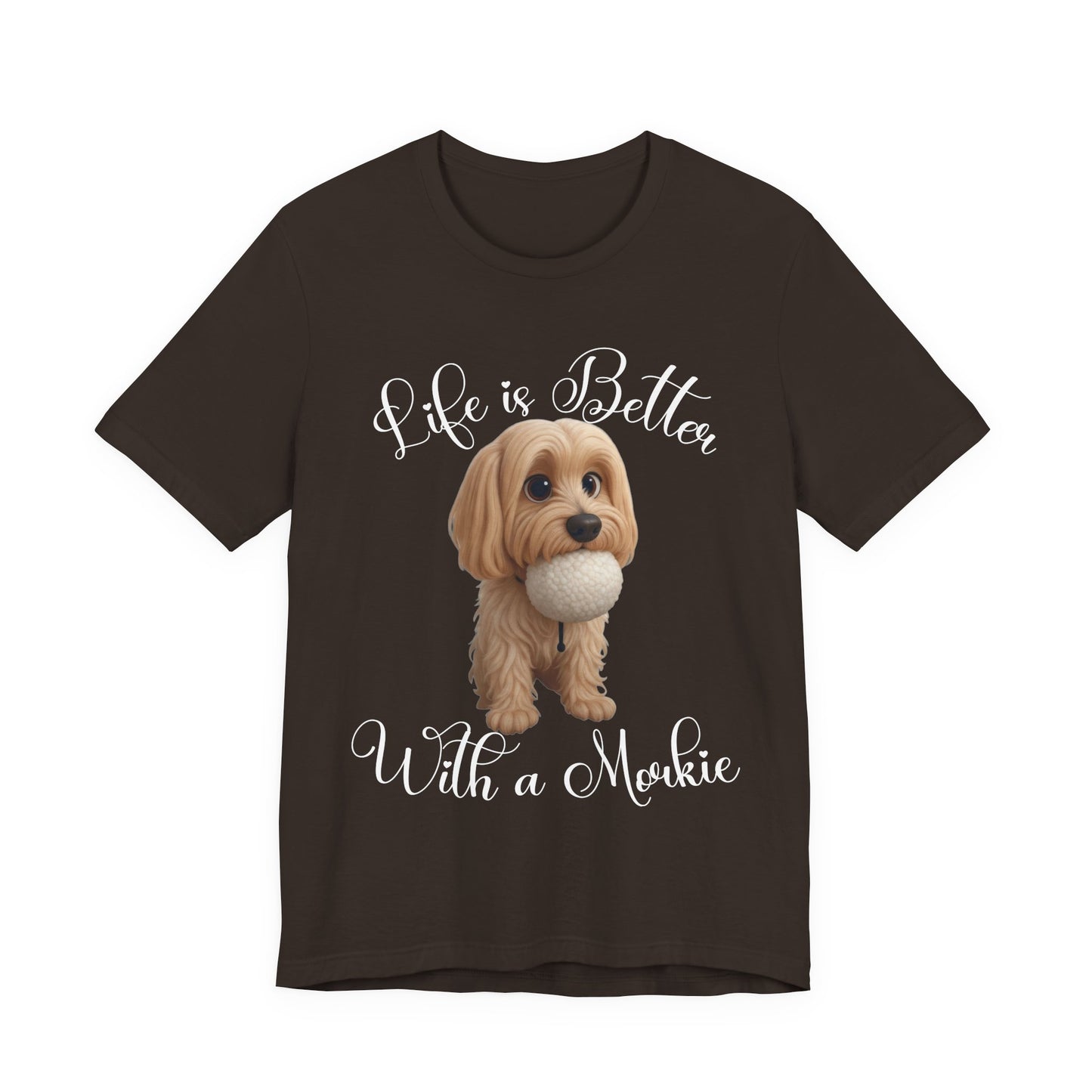 Life Is Better With a Mookie T-Shirt – Cute Morkie Dog Tee