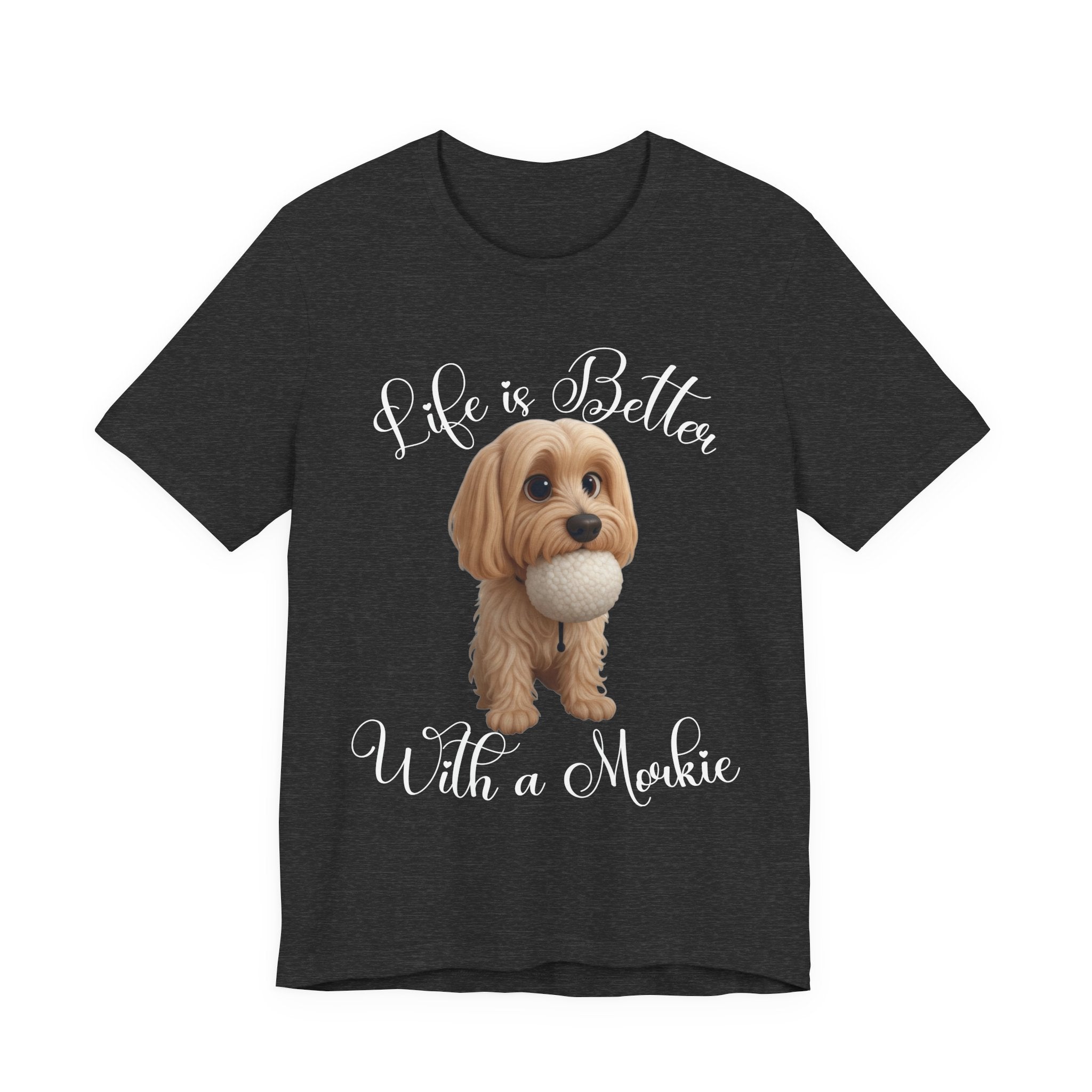 Life Is Better With a Mookie T-Shirt – Cute Morkie Dog Tee