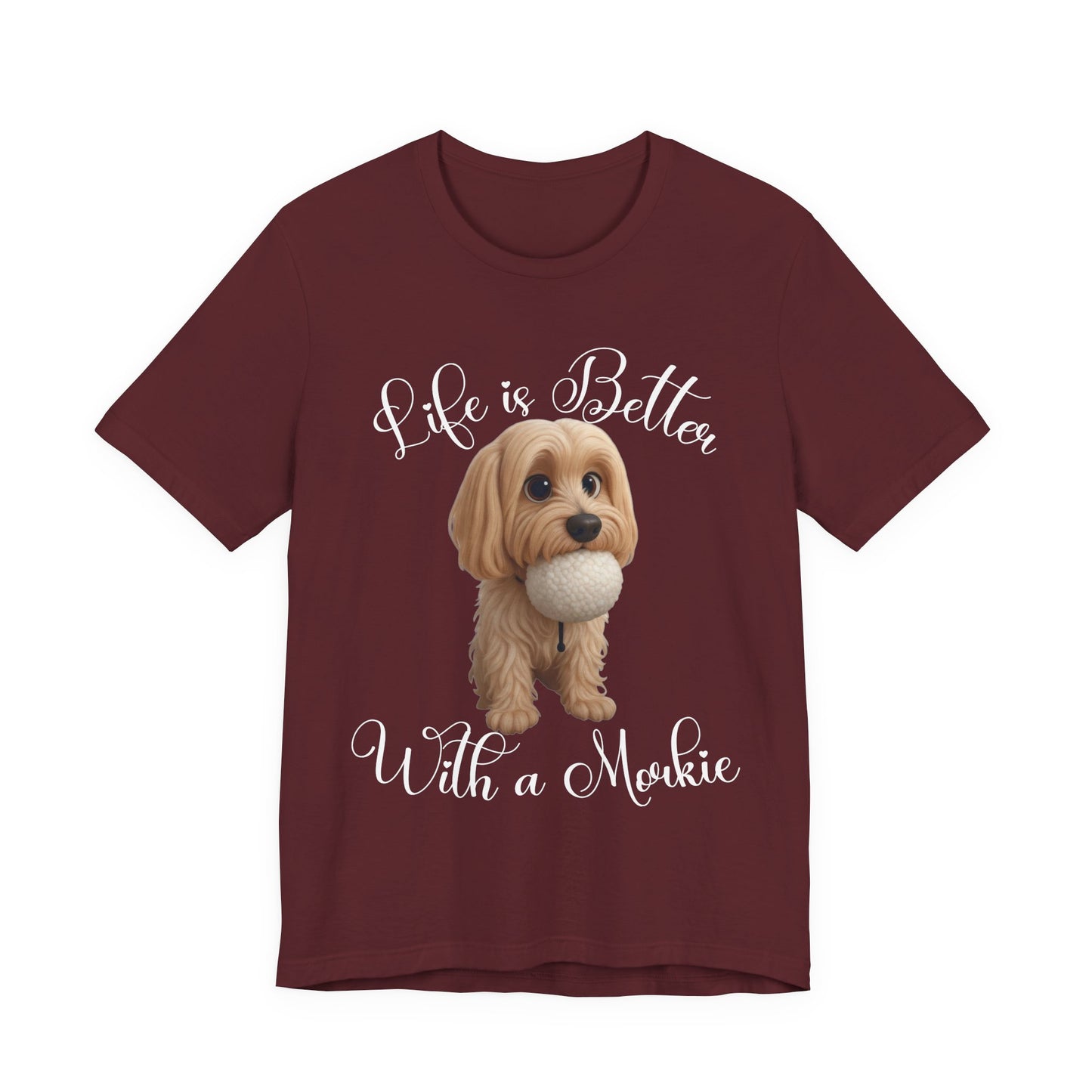 Life Is Better With a Mookie T-Shirt – Cute Morkie Dog Tee