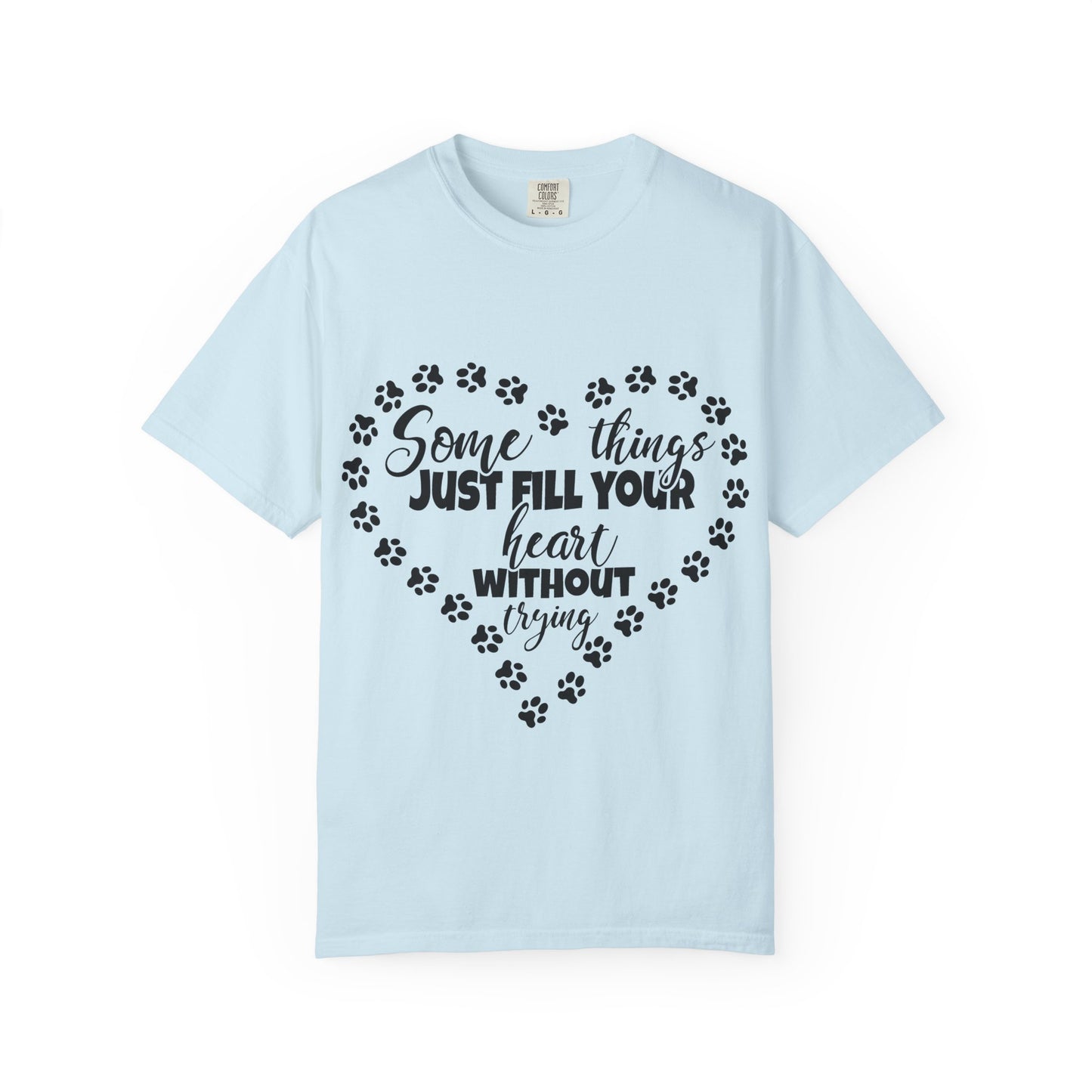 T-Shirt — "Some Things Just Fill Your Heart Without Trying" Paw Print Heart Tee