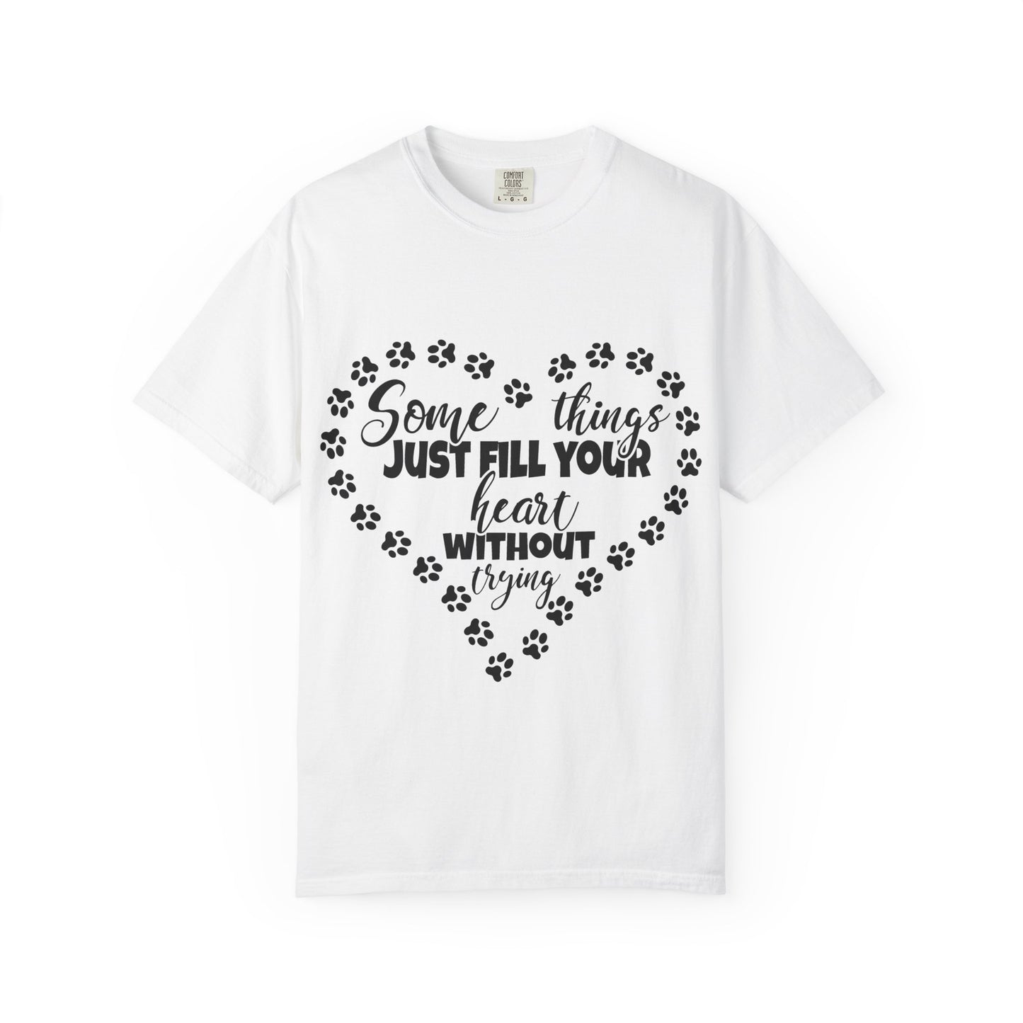 T-Shirt — "Some Things Just Fill Your Heart Without Trying" Paw Print Heart Tee