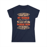 Morkie Mom T-Shirt – “You Don’t Have to Worry About My Morkie” Funny Dog Mom Tee