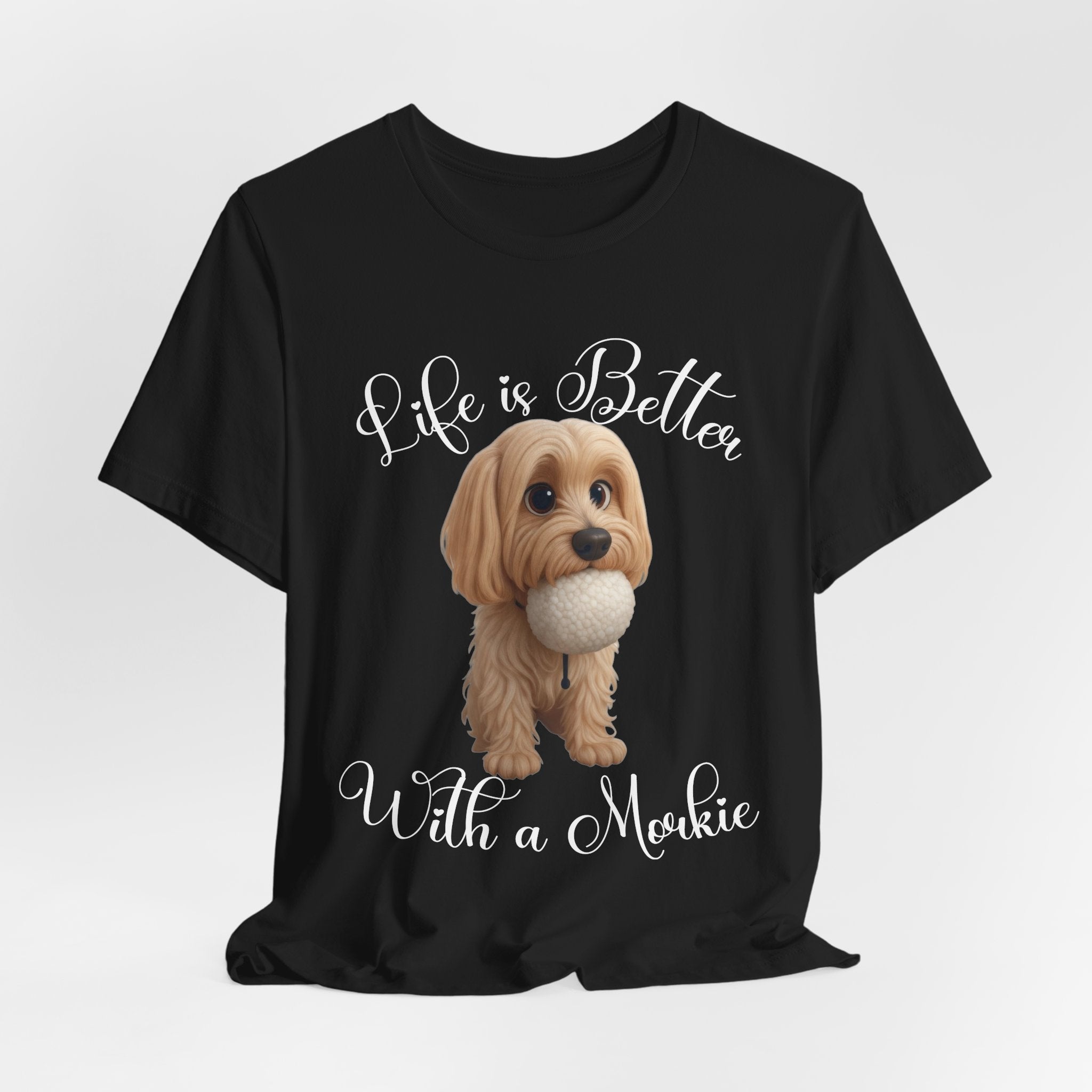 Life Is Better With a Mookie T-Shirt – Cute Morkie Dog Tee
