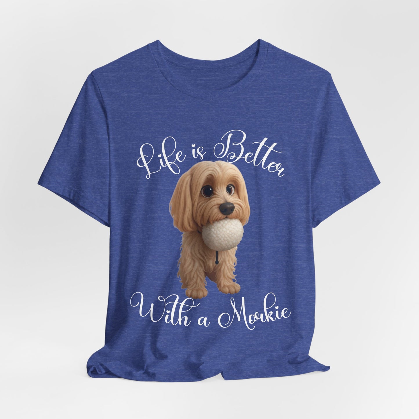 Life Is Better With a Mookie T-Shirt – Cute Morkie Dog Tee